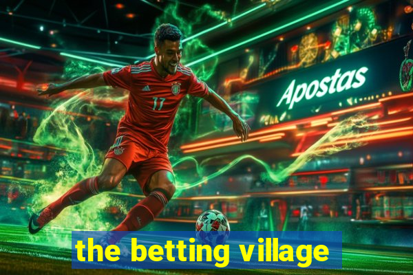 the betting village