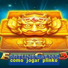 como jogar plinko esporte da sorte