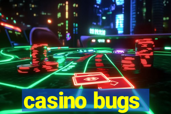 casino bugs