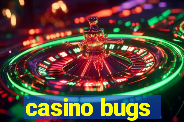 casino bugs