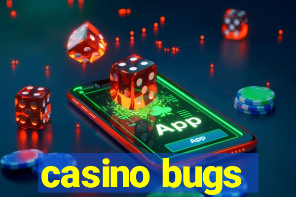 casino bugs