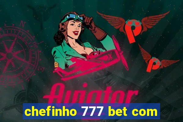 chefinho 777 bet com