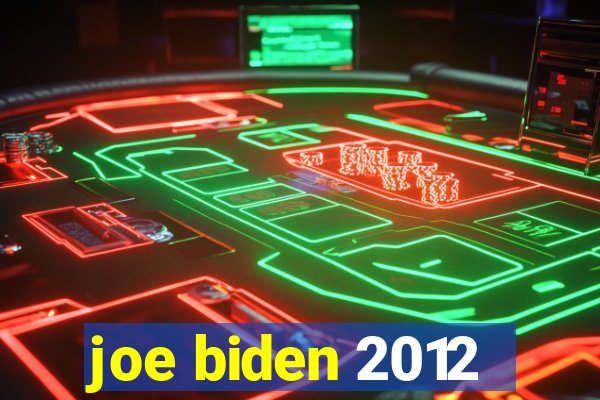 joe biden 2012