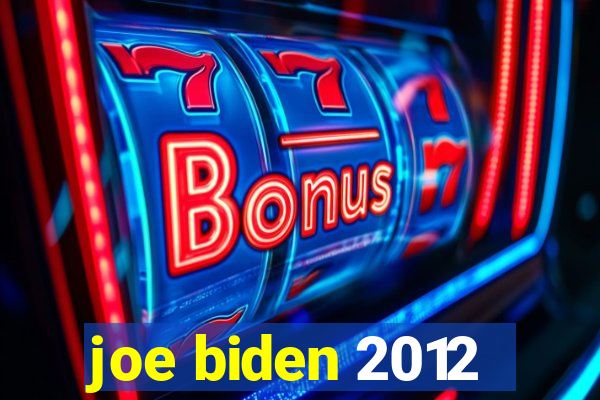 joe biden 2012