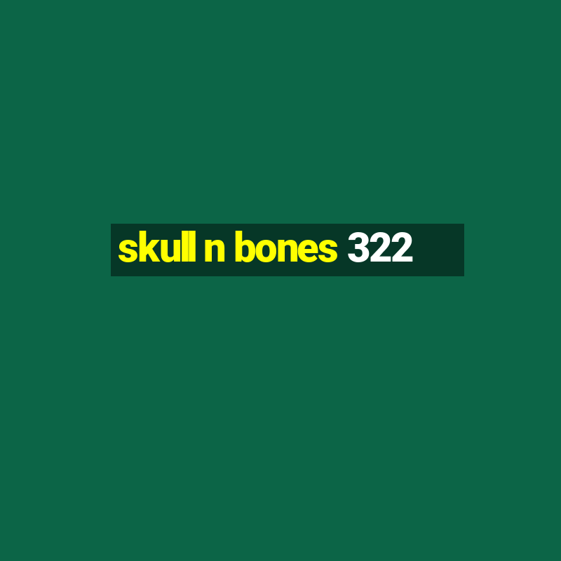 skull n bones 322