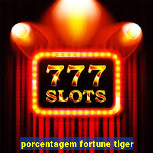 porcentagem fortune tiger