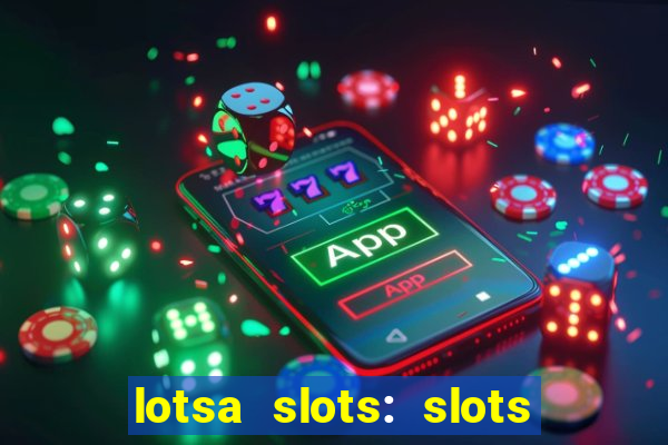 lotsa slots: slots de cassino