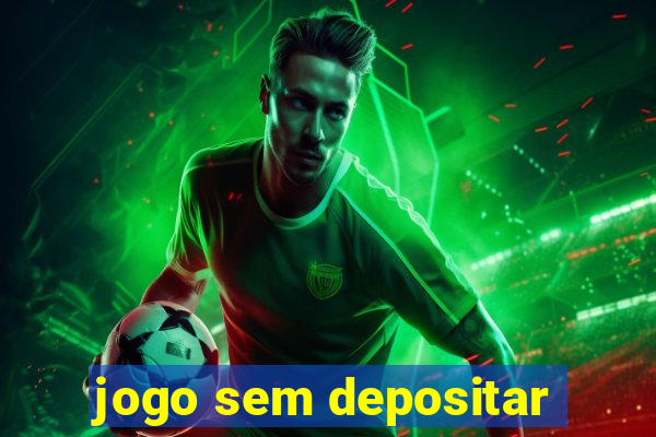 jogo sem depositar