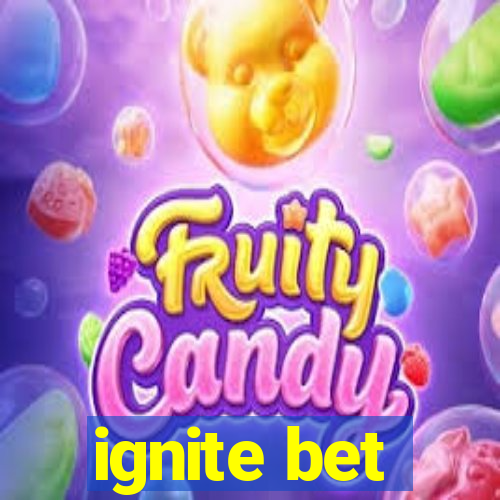 ignite bet