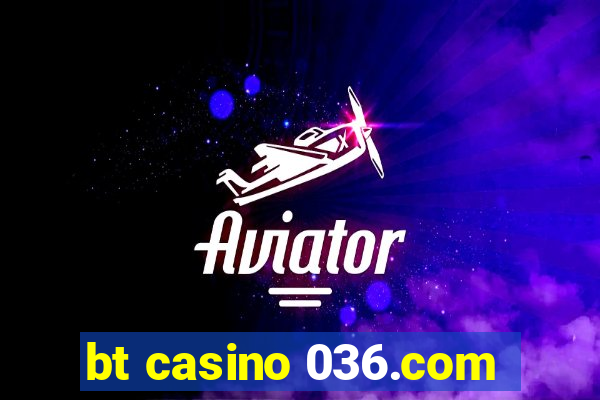 bt casino 036.com