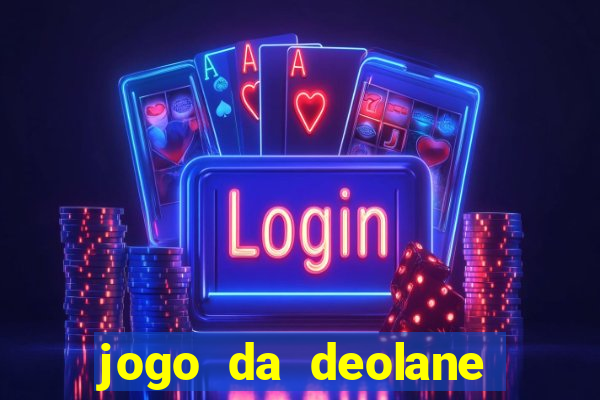 jogo da deolane esporte da sorte