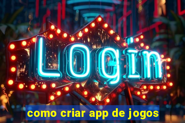 como criar app de jogos