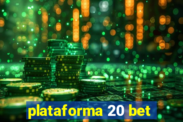 plataforma 20 bet