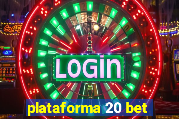 plataforma 20 bet