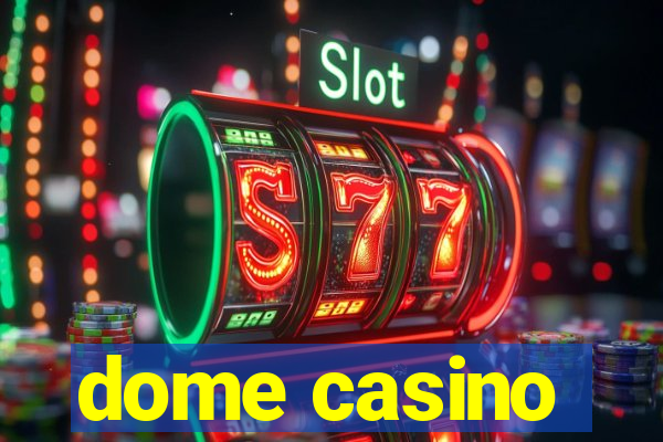 dome casino