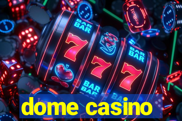 dome casino