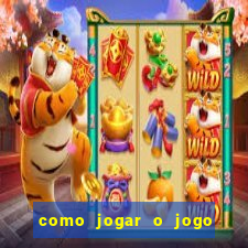 como jogar o jogo do tigre para ganhar dinheiro