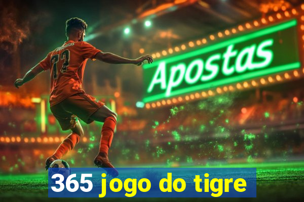 365 jogo do tigre