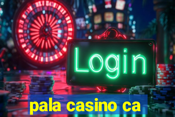 pala casino ca