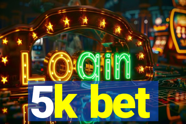 5k bet