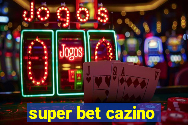 super bet cazino