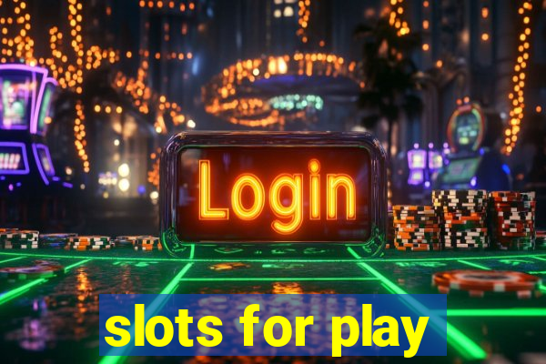 slots for play