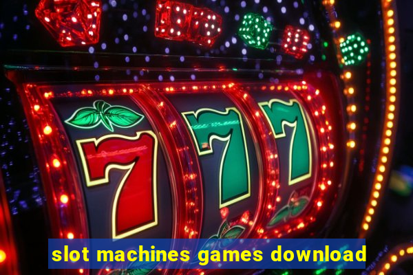 slot machines games download