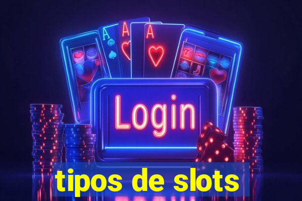 tipos de slots