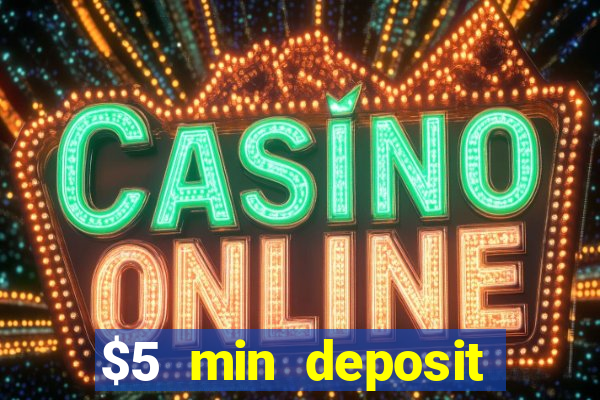 $5 min deposit mobile casino