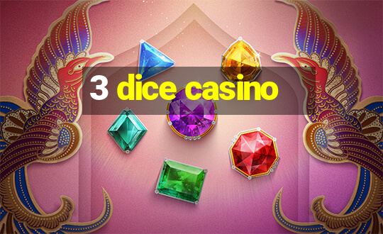 3 dice casino