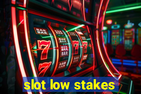 slot low stakes