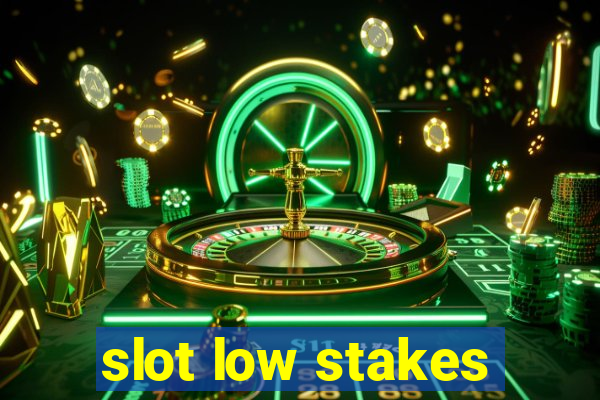 slot low stakes