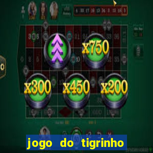 jogo do tigrinho fortune tiger demo