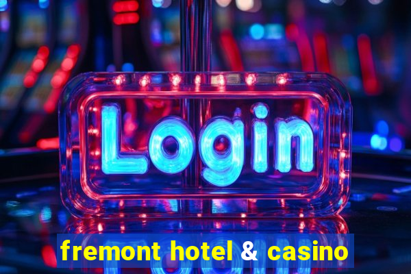 fremont hotel & casino