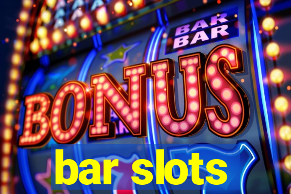 bar slots