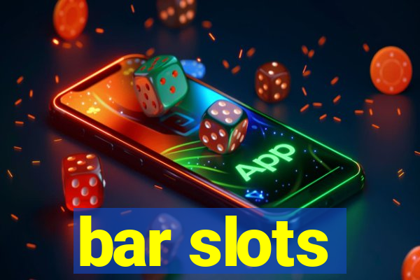 bar slots