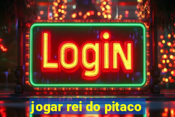 jogar rei do pitaco