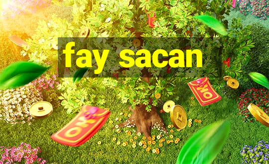 fay sacan