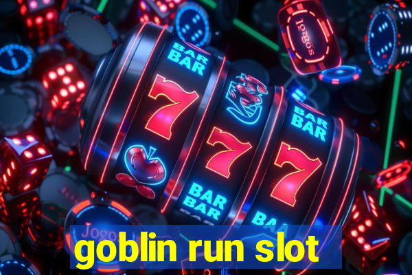 goblin run slot