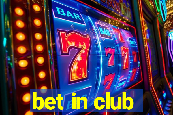 bet in club