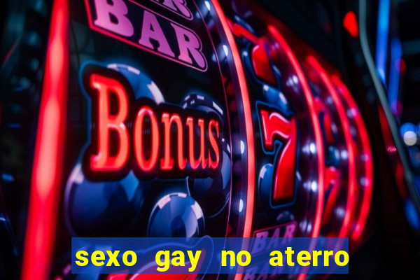 sexo gay no aterro do flamengo