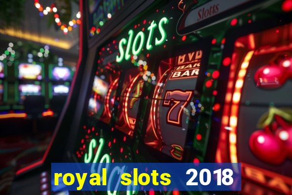 royal slots 2018 pop slot fun