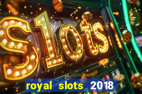 royal slots 2018 pop slot fun