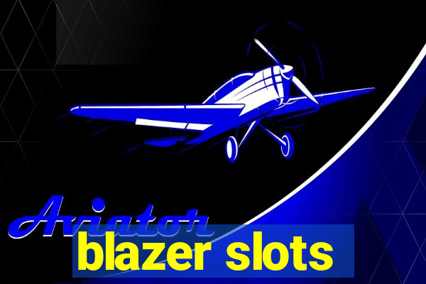 blazer slots