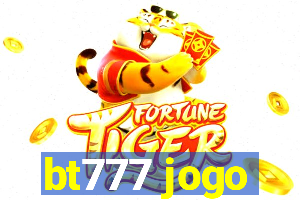 bt777 jogo