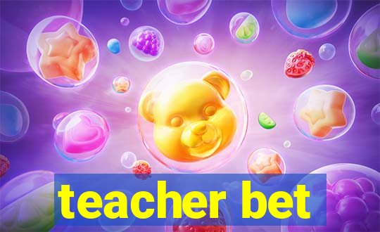 teacher bet