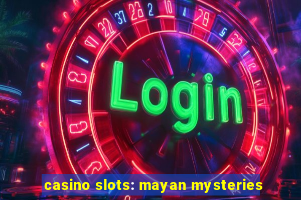 casino slots: mayan mysteries