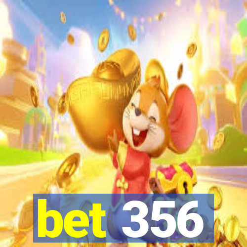 bet 356