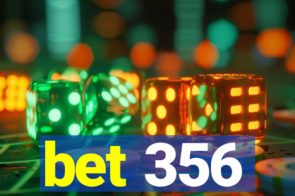 bet 356