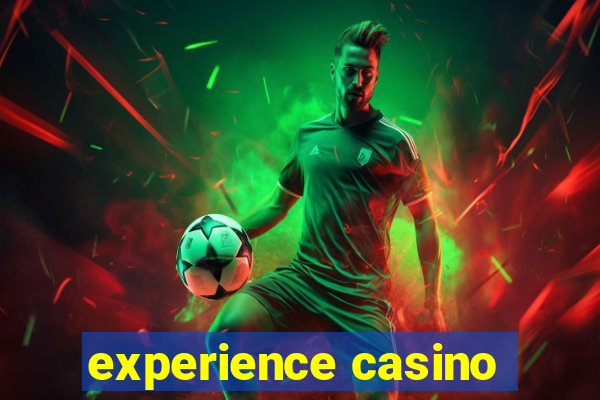 experience casino